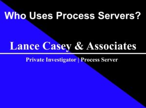 Who Uses Process Servers?