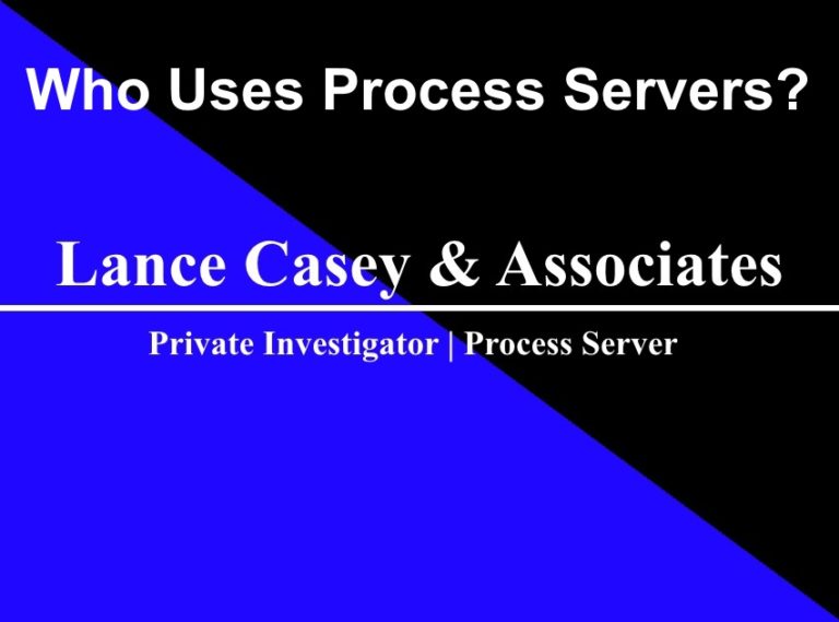 Who Uses Process Servers? Lance Casey & Associates